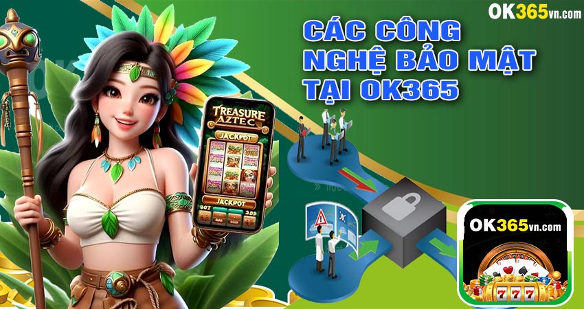 Công Nghệ Bảo Mật Thông Tin Tại OK365