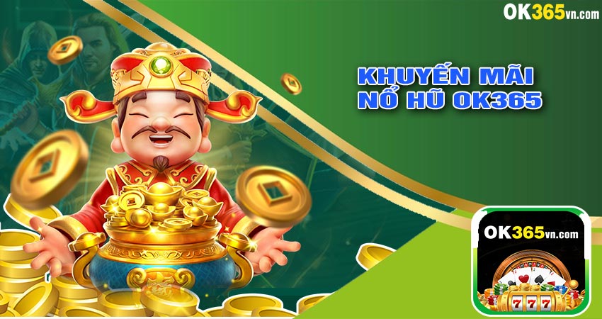 Khuyến mãi nổ hũ ok365