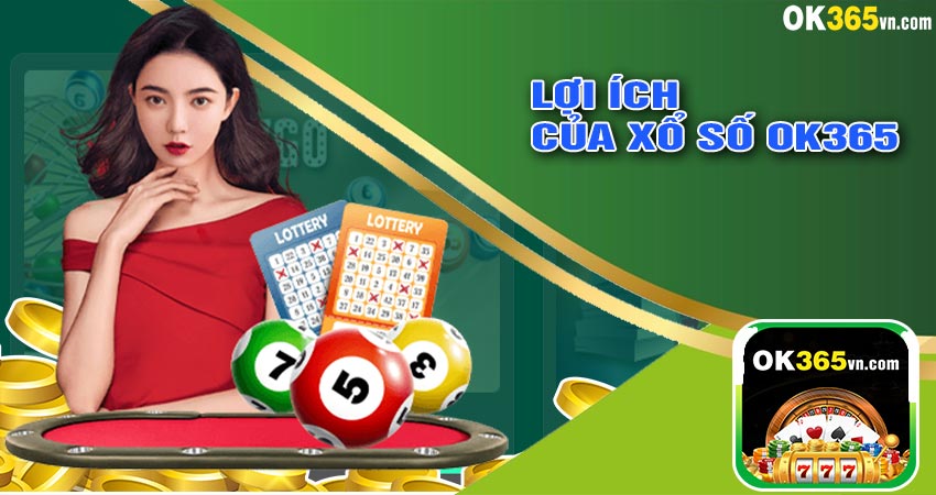 Lợi Ích Khi Tham Gia Xổ Số OK365