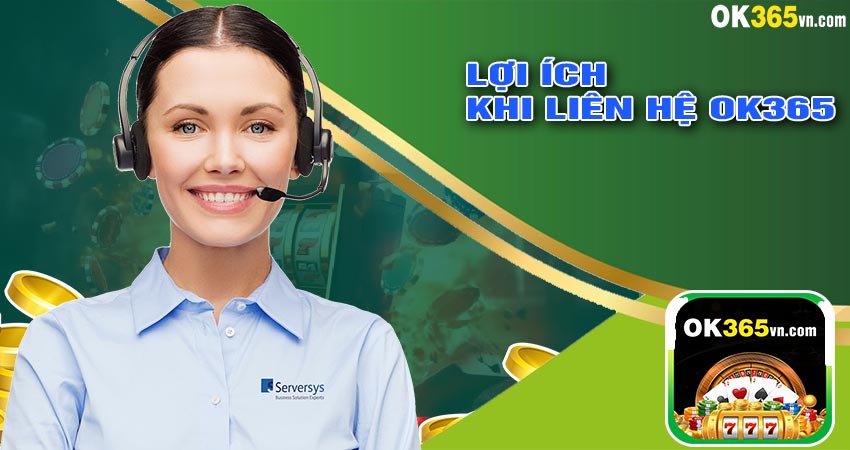 Lợi Ích Khi Liên Hệ OK365