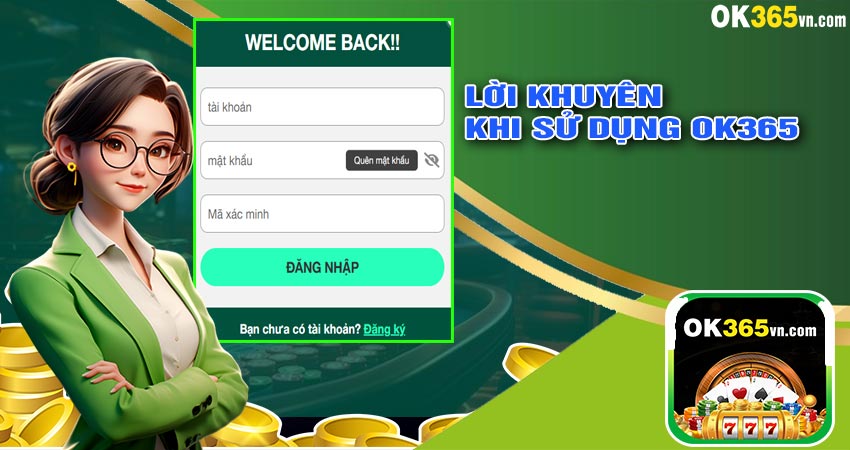 Lời Khuyên Khi Sử Dụng OK365