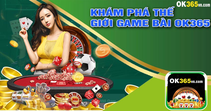 Game Bài Đặc Sắc Tại OK365