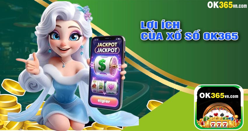 Lợi ích vượt trội khi tải app OK365