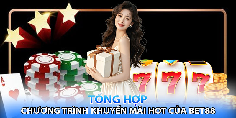 Tổng hợp các khuyến mãi Bet88 hot nhất không nên bỏ lỡ